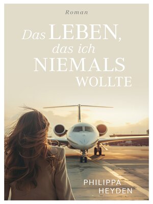 cover image of Das Leben, das ich niemals wollte